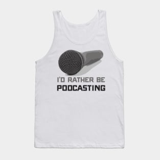 Funny I'd Rather Be Podcasting Podcasters Tank Top